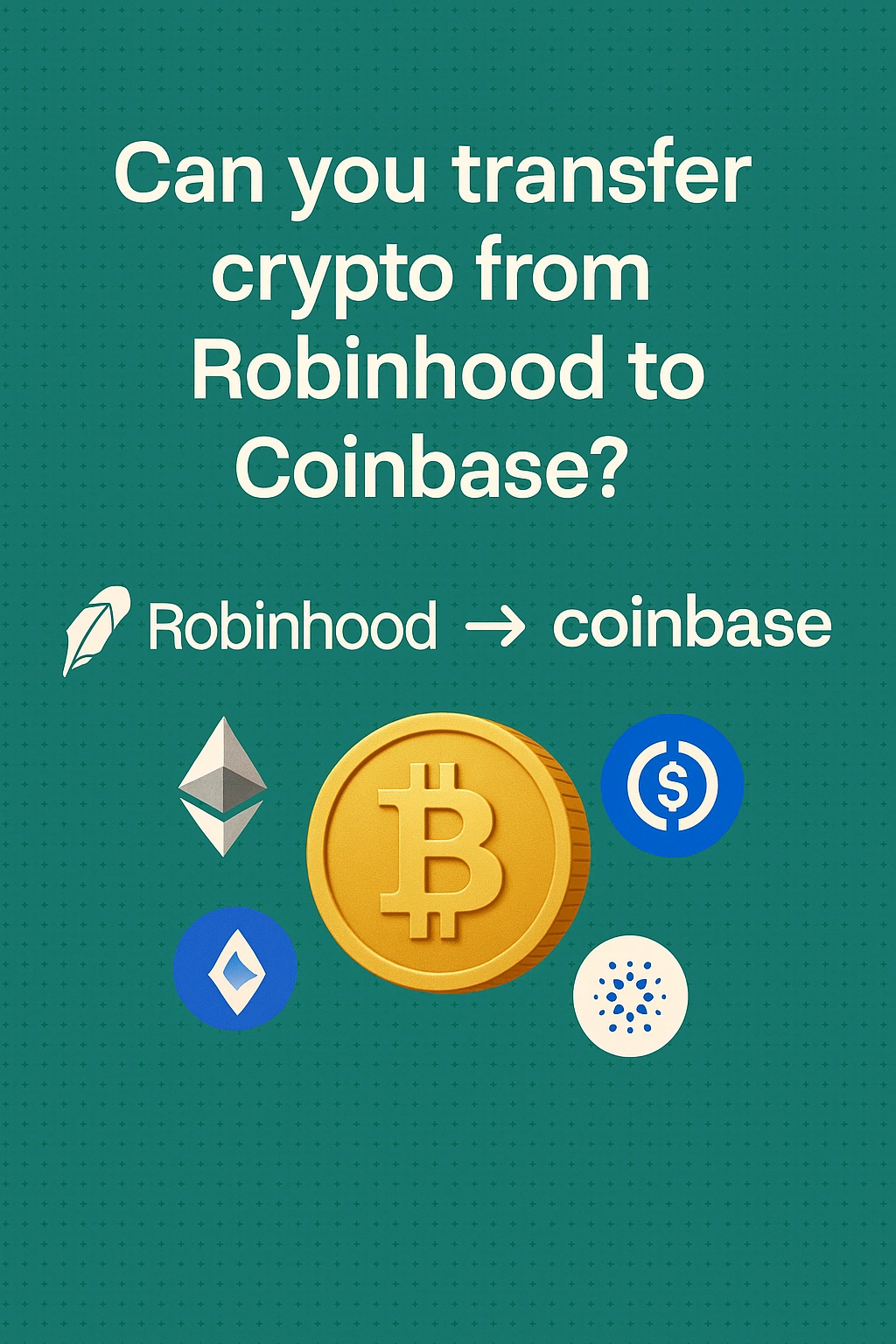 Can You Move Crypto from Robinhood to Coinbase?
